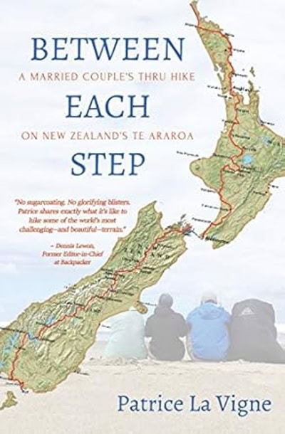 Between each step a married couple’s thru hike on New Zealand’s Te Araroa by Patrice La Vigne