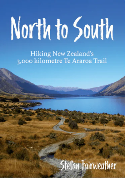 North to South hiking New Zealand’s 3,000-kilometre Te Araroa trail